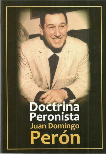 Doctrina Peronista Juan Domingo Perón Edic.graf.del Centauro