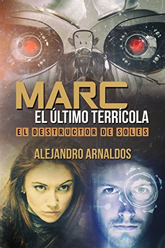 Marc El Ultimo Terricola: El Destructor De Soles: Volume 2 -