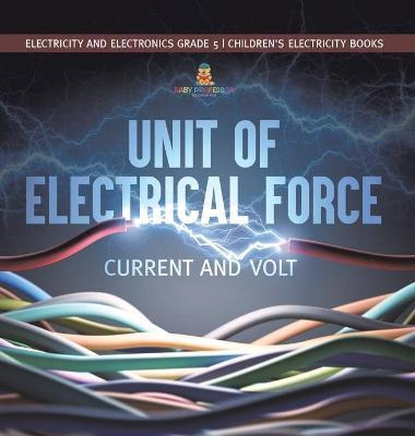 Libro Unit Of Electrical Force : Current And Volt Electri...