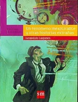 Comprar Un Fenómeno Inexplicable Y Otras Historias Extrañas, Lugones