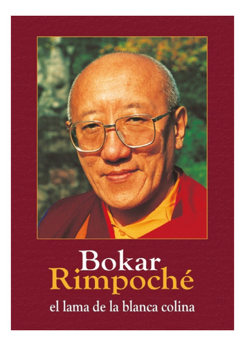 Bokar Rimpoche El Lama De La Blanca Colina