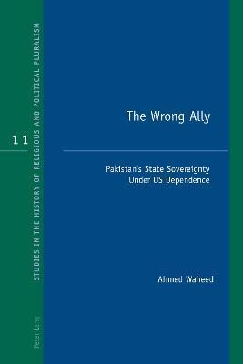 Libro The Wrong Ally : Pakistan's State Sovereignty Under...