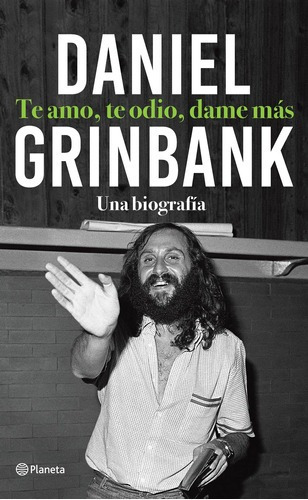 Te Amo, Te Odio, Dame Más De Daniel Grinbank - Planeta