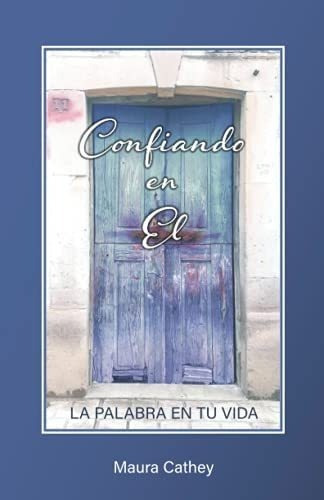 Libro Confiando Él: La Palabra Tu Vida (spanish Editio