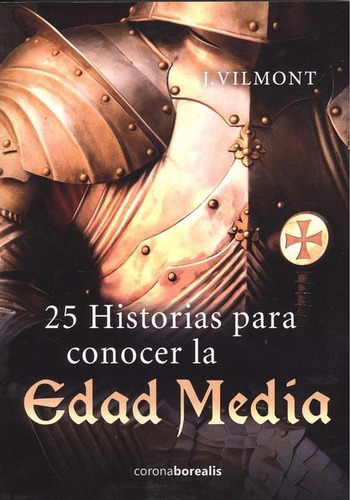 Libro: 25 Historias Para Conocer La Edad Media. Vilmont, J..