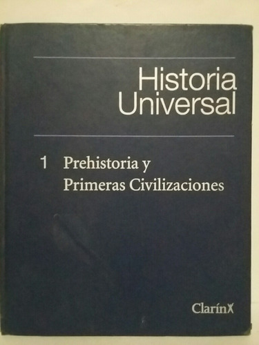 Historia Universal. 1 Prehistoria Y Primeras Civilizaciones.