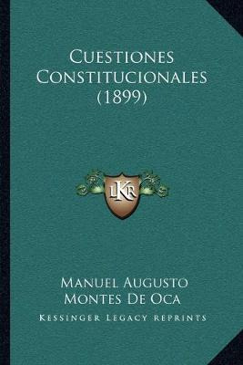 Libro Cuestiones Constitucionales (1899) - Manuel Augusto...