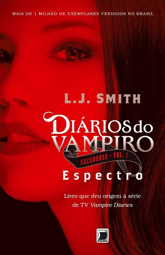 Diários do vampiro – Caçadores: Espectro (Vol. 1), de Smith, L. J.. Série Diários do vampiro - caçadores (1), vol. 1. Editora Record Ltda., capa mole em português, 2013