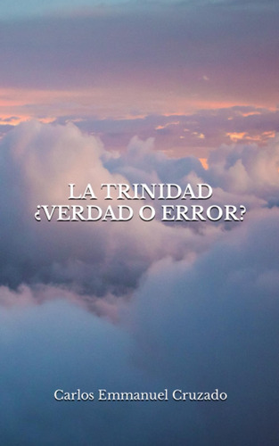 Libro: La Trinidad ¿verdad O Error? (spanish Edition)