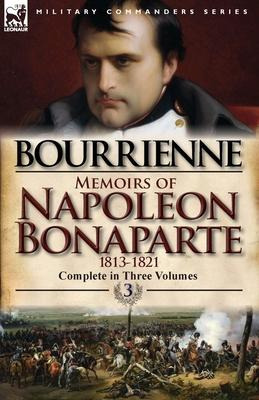 Libro Memoirs Of Napoleon Bonaparte : Volume 3-1813-1821 ...
