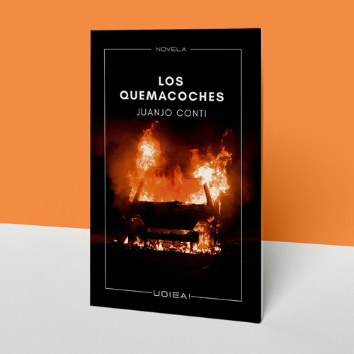 Los Quemacoches De Juanjo Conti - Uoiea! Editorial
