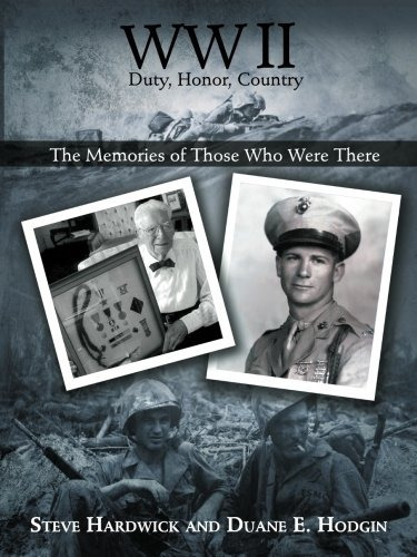 Ww Ii Duty, Honor, Country The Memories Of Those Who Were Th