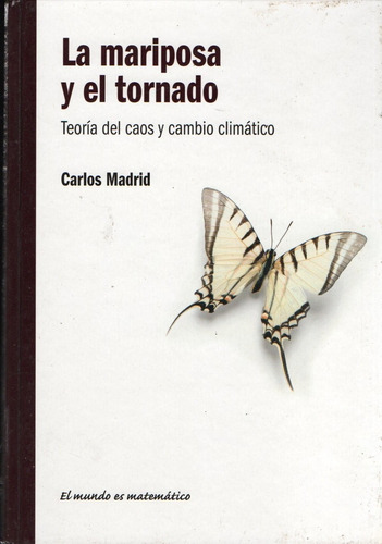 Madrid La Mariposa Y El Tornado Teoria Caos Rba Matematicas