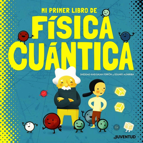 Imagen 1 de 1 de Mi Primer Libro De Fisica Cuantica - Eduard Altarriba