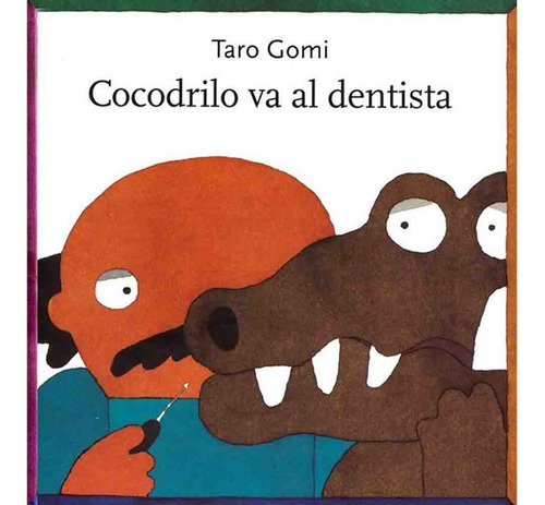 Cocodrilo Va Al Dentista - Taro Gomi