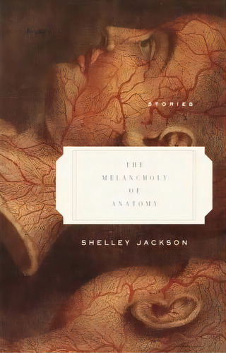 The Melancholy Of Anatomy, De Shelley Jackson. Editorial Random House Usa Inc, Tapa Blanda En Inglés