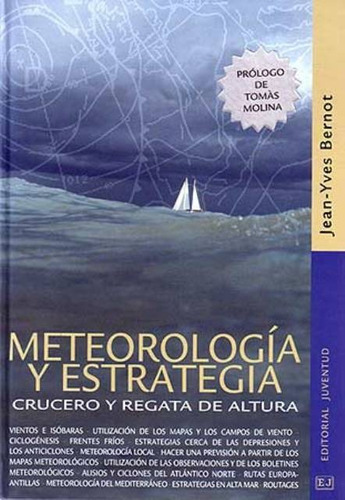 Meteorologia Y Estrategia . Crucero Y Regata De Altura, De Bernot Jean Yves. Editorial Juventud Editorial, Tapa Blanda En Español, 2006