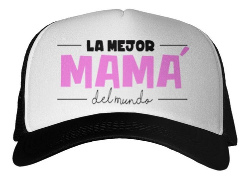 Gorra Frase La Mejor Mama Del Mundo Familia