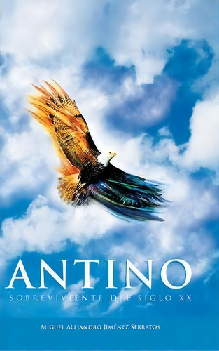 Antino, De Miguel Alejandro Jimã©nez Serratos. Editorial Palibrio, Tapa Dura En Español