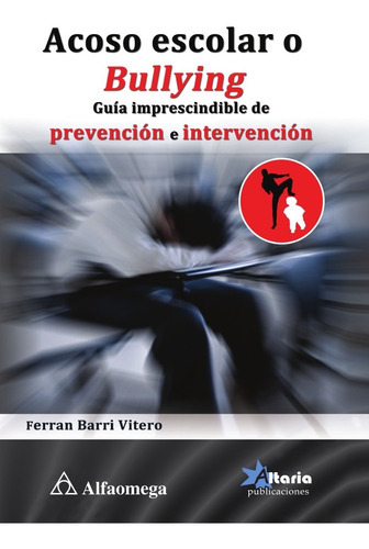 Acoso Escolar O Bullying - Guía Imprescindible De Prevención E Intervención, De Barri, Ferran. Editorial Alfaomega En Español