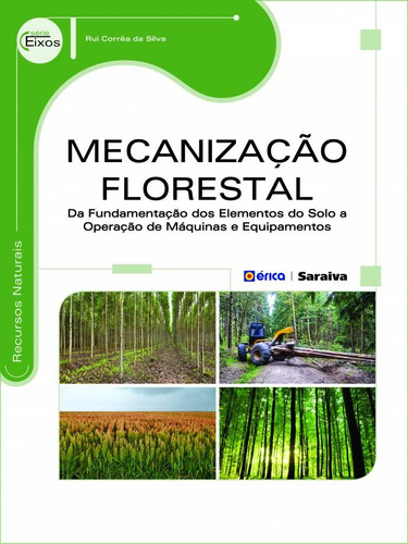 Mecanização florestal: Da fundamentação dos elementos do solo a operações de máquinas e equipamentos, de Silva, Rui Corrêa da. Editora Saraiva Educação S. A., capa mole em português, 2015