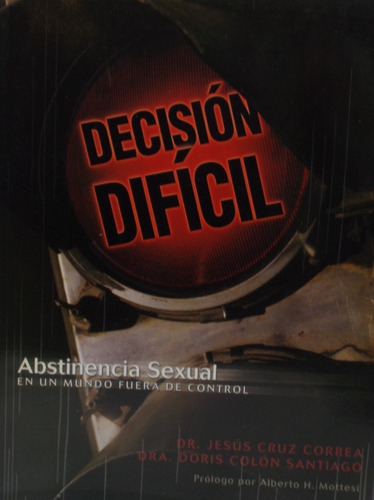 Decision Dificil Abstinencia Sexual - Dr. Jesus Cruz Corre 