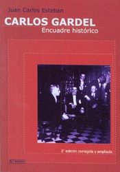 Carlos Gardel. Encuadre Historico - Juan Carlos Esteban