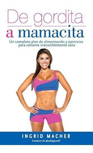 De Gordita A Mamacita / From Fat To Fab. - Macher,., De Macher, Ing. Editorial Grijalbo Vital En Español