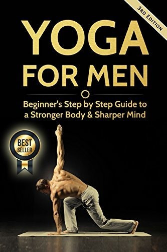 Book : Yoga For Men Beginner?s Step By Step Guide To A...