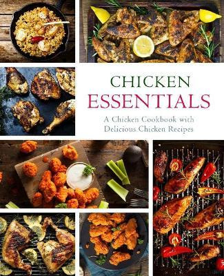 Libro Chicken Essentials : A Chicken Cookbook With Delici...