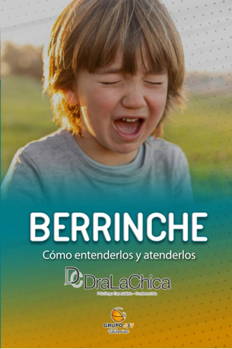 Berrinche - Guia Practica Para Educar A Tu Hijo  - Dralachic
