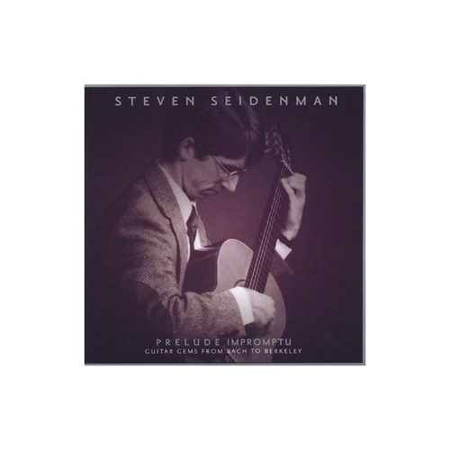 Seidenman Steven Prelude Impromptu Guitar Gems From Bach Ber
