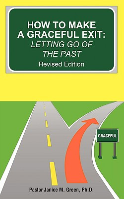 Libro How To Make A Graceful Exit: Letting Go Of The Past...