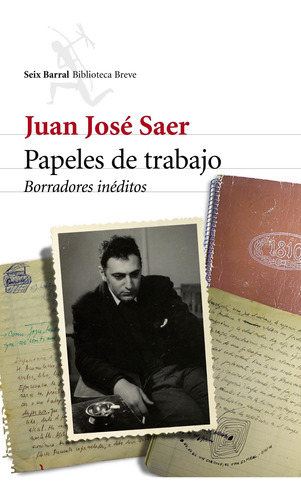 Papeles De Trabajo De Juan José Saer - Seix Barral