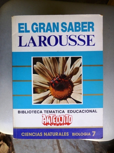 El Gran Saber Larousse Nº 7 - Biologia - Anteojito - 1987