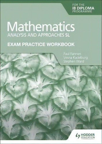 Exam Practice Workbook For Mathematics For The Ib Diploma: Analysis And Approaches Sl, De Paul Fannon. Editorial Hodder Education, Tapa Blanda En Inglés