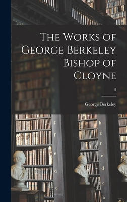 Libro The Works Of George Berkeley Bishop Of Cloyne; 5 - ...