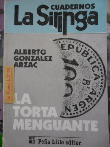 La Torta Menguante (peronismo Nuevo) Gonzalez Arzac Alberto