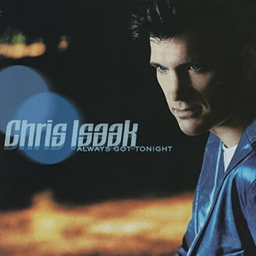 Cd Always Got Tonight - Chris Isaak