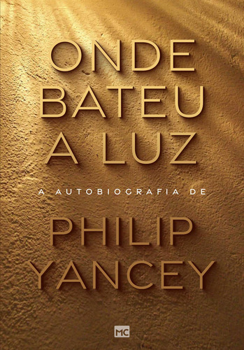 Onde bateu a luz: A autobiografia de Philip Yancey, de Yancey, Philip. Editorial Mundo Cristão, capa mole em português, 2022