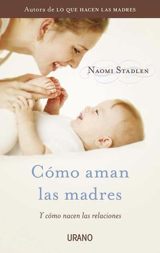 Como Aman Las Madres - Naomi Stadlen - Ed Urano
