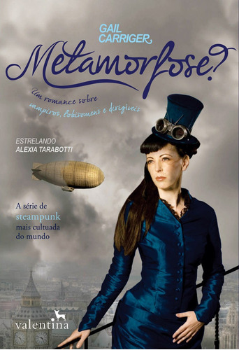 Metamorfose, de Carriger, Gail. Série O Protetorado da Sombrinha (2), vol. 2. Editora Valentina Ltda, capa mole em português, 2014