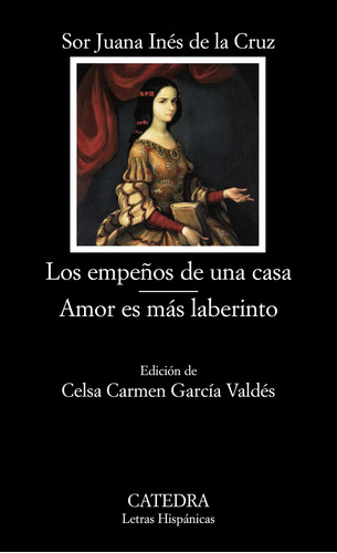 Los empeños de una casa; Amor es más laberinto, de Cruz, Sor Juana Inés de la. Serie Letras Hispánicas Editorial Cátedra, tapa blanda en español, 2010