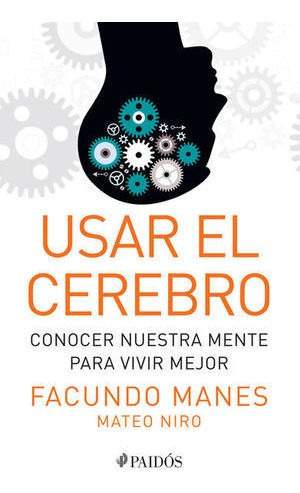 Libro Usar El Cerebro Conocer Nuestra Mente Para Vivir Nuevo