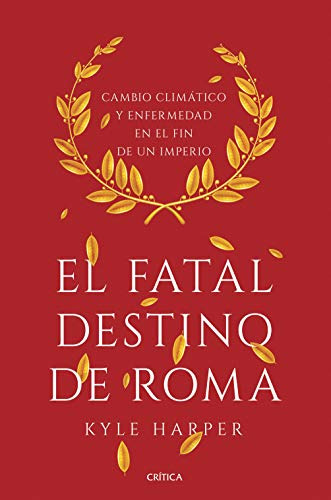 El Fatal Destino De Roma: Cambio Climatico Y Enfermedad En E