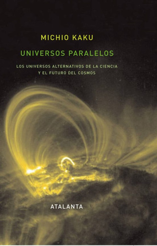 Universos Paralelos. Los Universos Alternativos De La Ci...