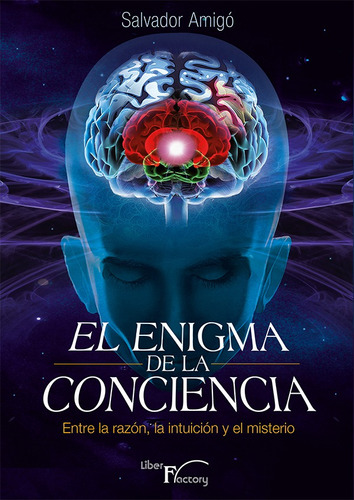 El Enigma De La Conciencia, De Salvador Amigó. Editorial Liber Factory, Tapa Blanda En Español, 2014