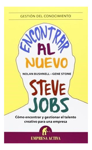 Encontrar Al Nuevo Steve Jobs (gestion Del Conocimiento  )