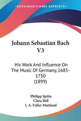 Libro Johann Sebastian Bach V3: His Work And Influence On...