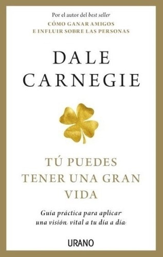 Libro Tú Puedes Tener Una Gran Vida - Dale Carnegie - Urano